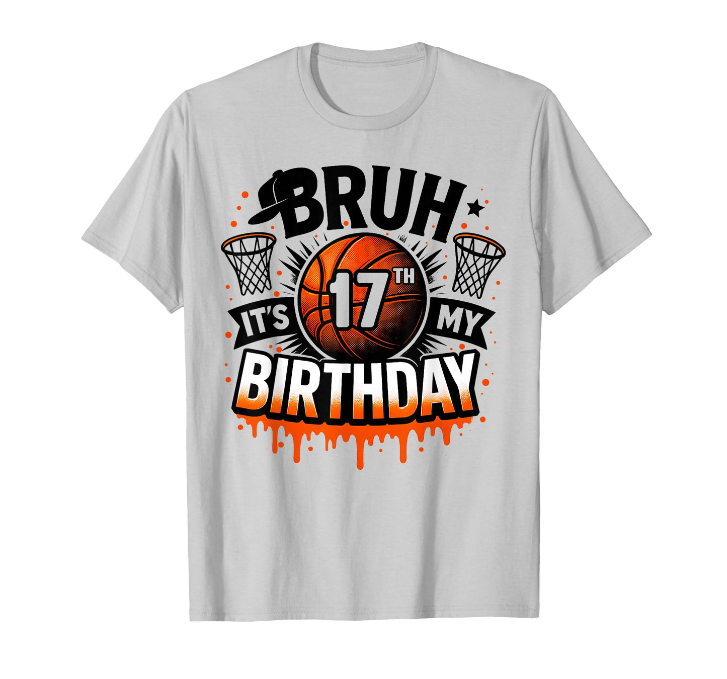 Bruh It's My 17th Birthday Basketball Boys 17 Years Old Bday T-Shirt