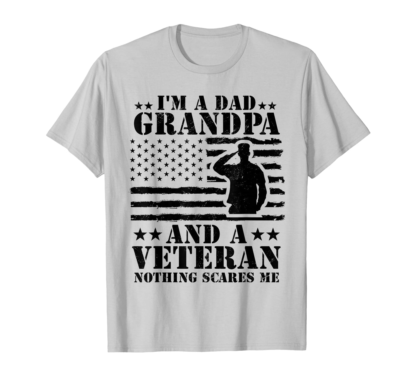 I'm A Dad Grandpa and Veteran Nothing Scares Me Father's Day T-Shirt