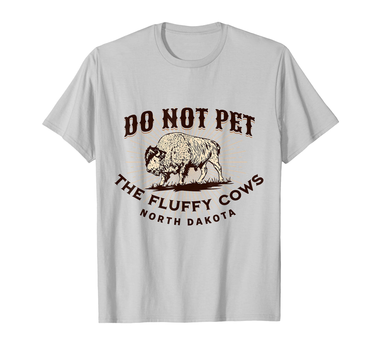 North Dakota Do Not Pet the Fluffy Cows Bison Funny Souvenir T-Shirt