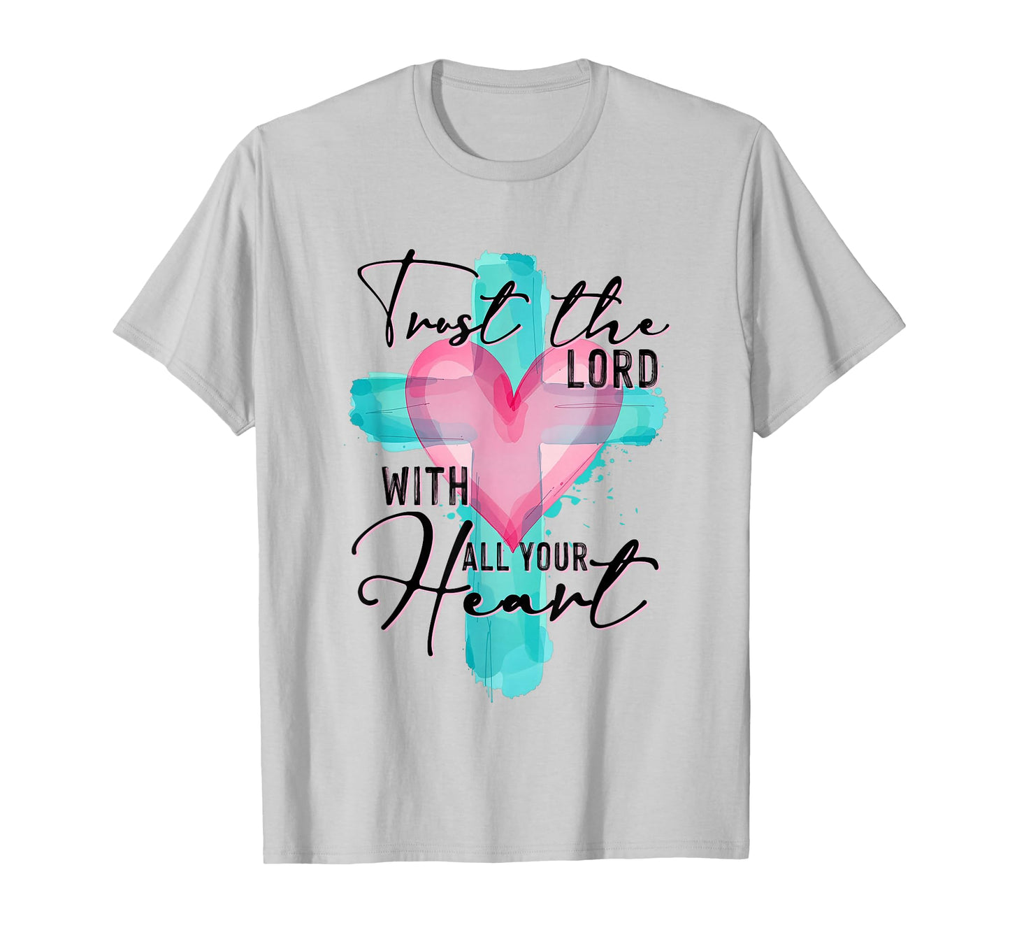Trust The Lord with All Your Heart Christian Cross Religious T-Shirt