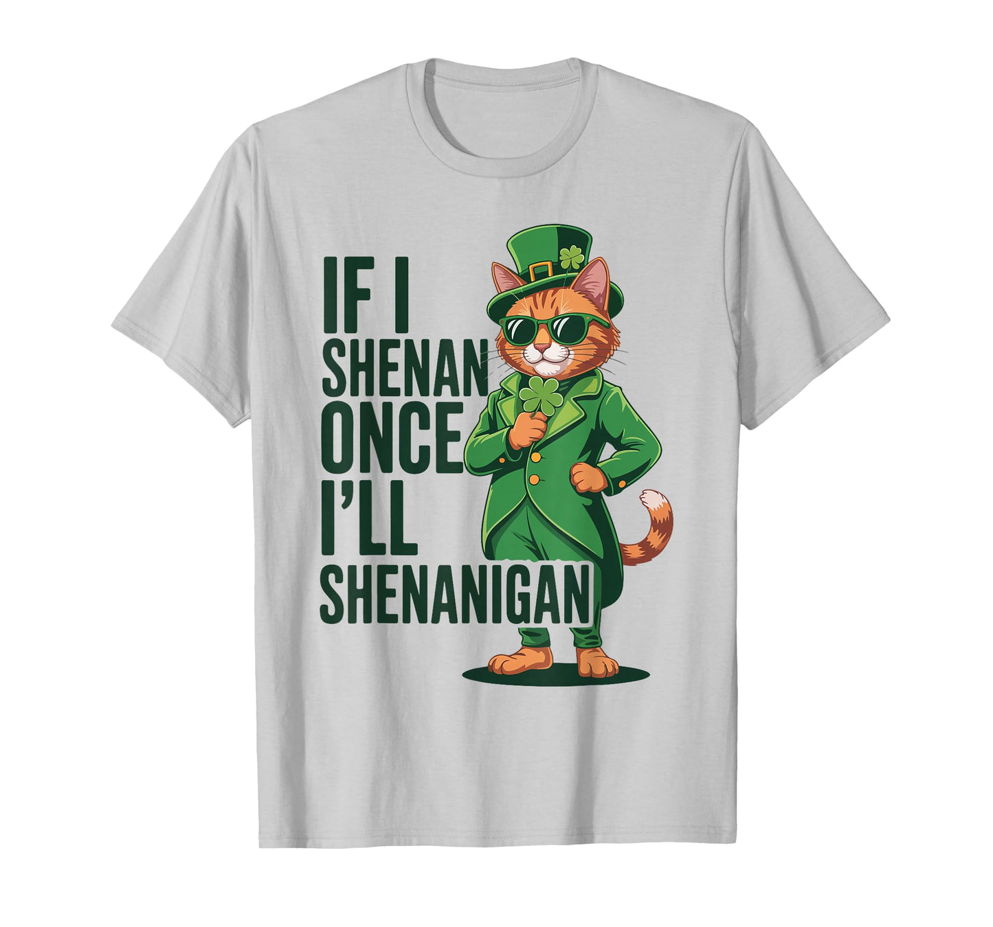 If I Shenan Once I’ll Shenanigan Cat St Patricks Day Costume T-Shirt