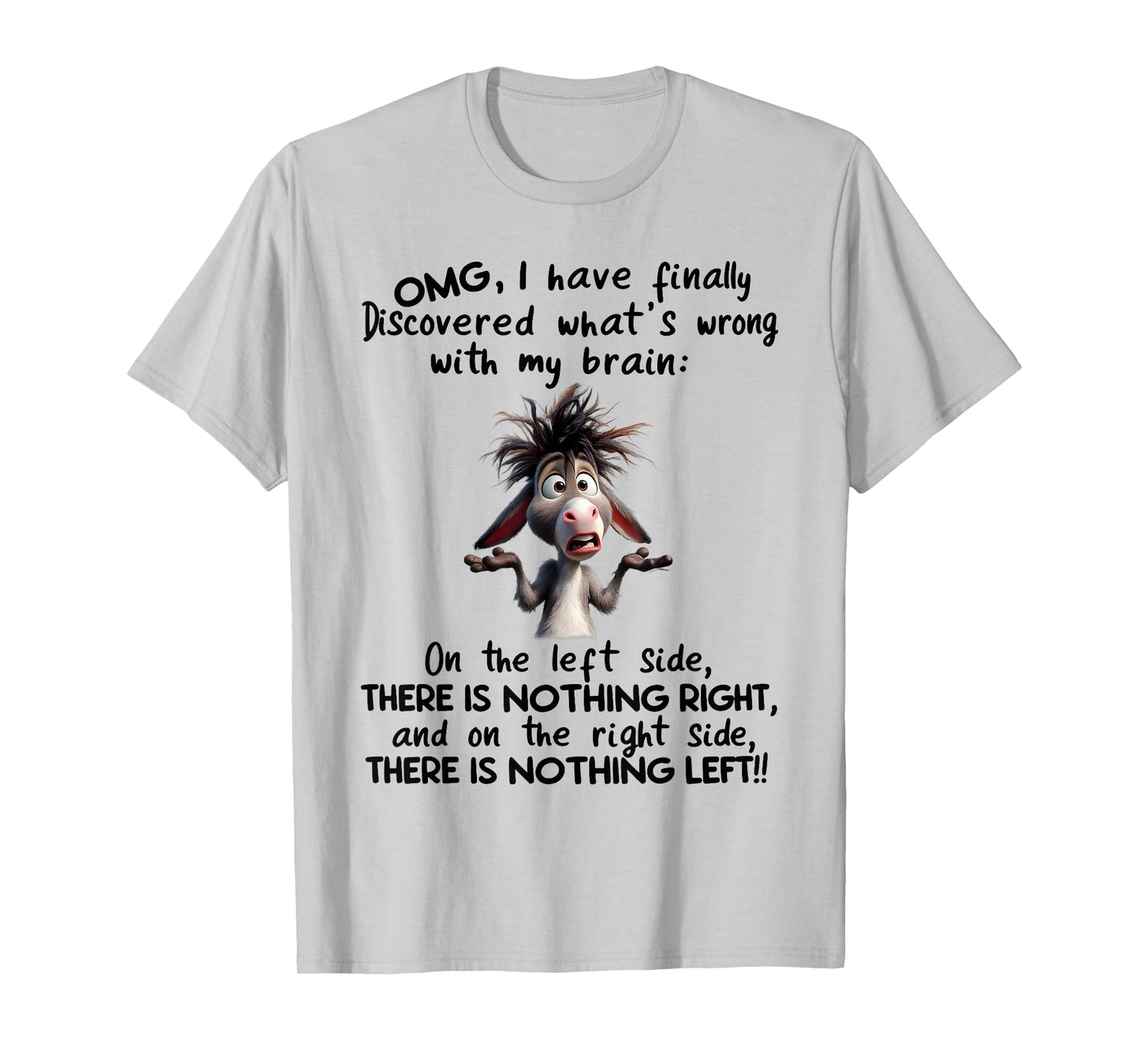 OMG I Have Finally Discovered What's Wrong with My Brain T-Shirt