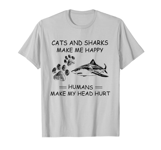 Cats and Sharks Make Me Happy Humans Make My Head Hurt T-Shirt