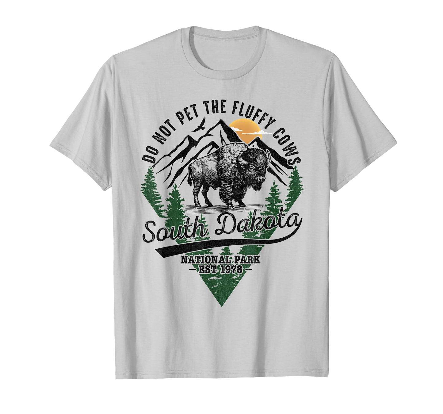 Do Not Pet The Fluffy Cows South Dakota Bison National Park T-Shirt