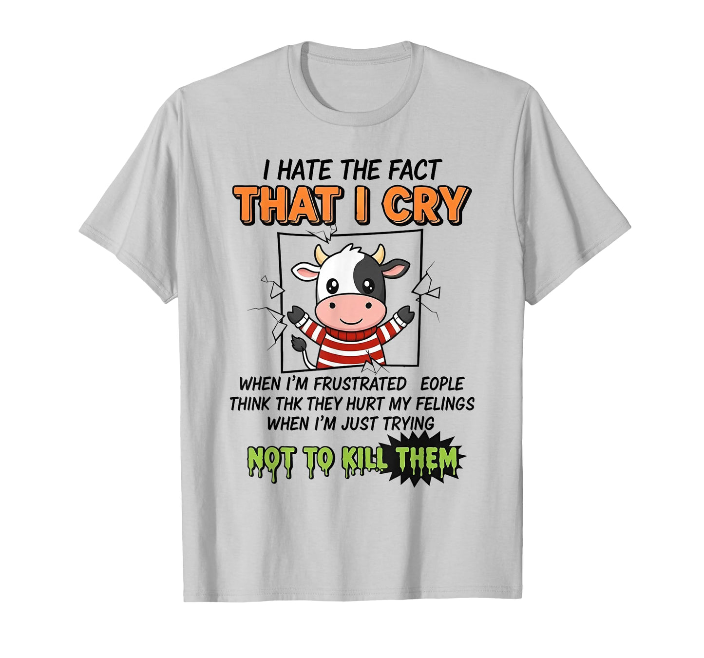 I Hate The Fact That I Cry When I'm Frustrated People Think T-Shirt
