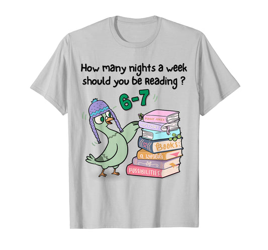 Teacher 67 How Many Nights a Week Should You Be Reading 6 7 T-Shirt