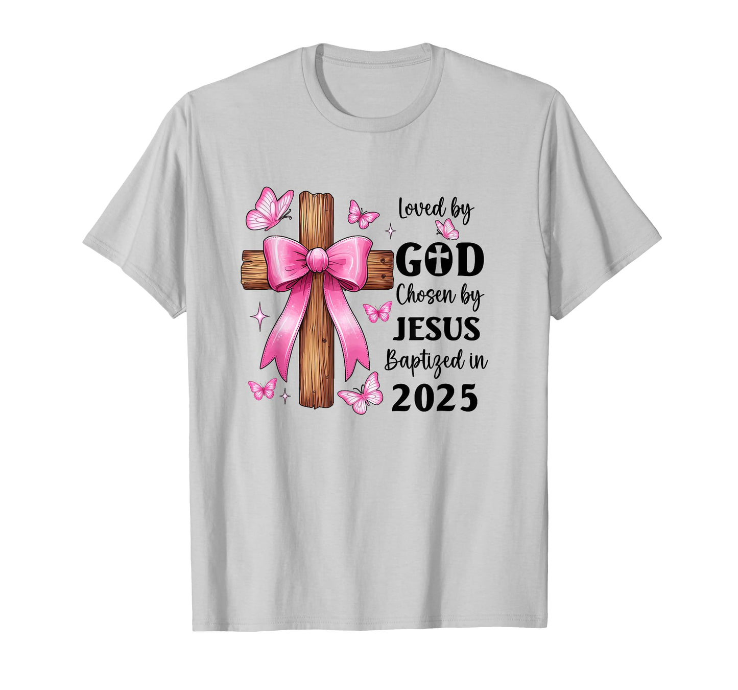 Loved by God Chosen by Jesus Baptized 2025 Coquette Cross T-Shirt