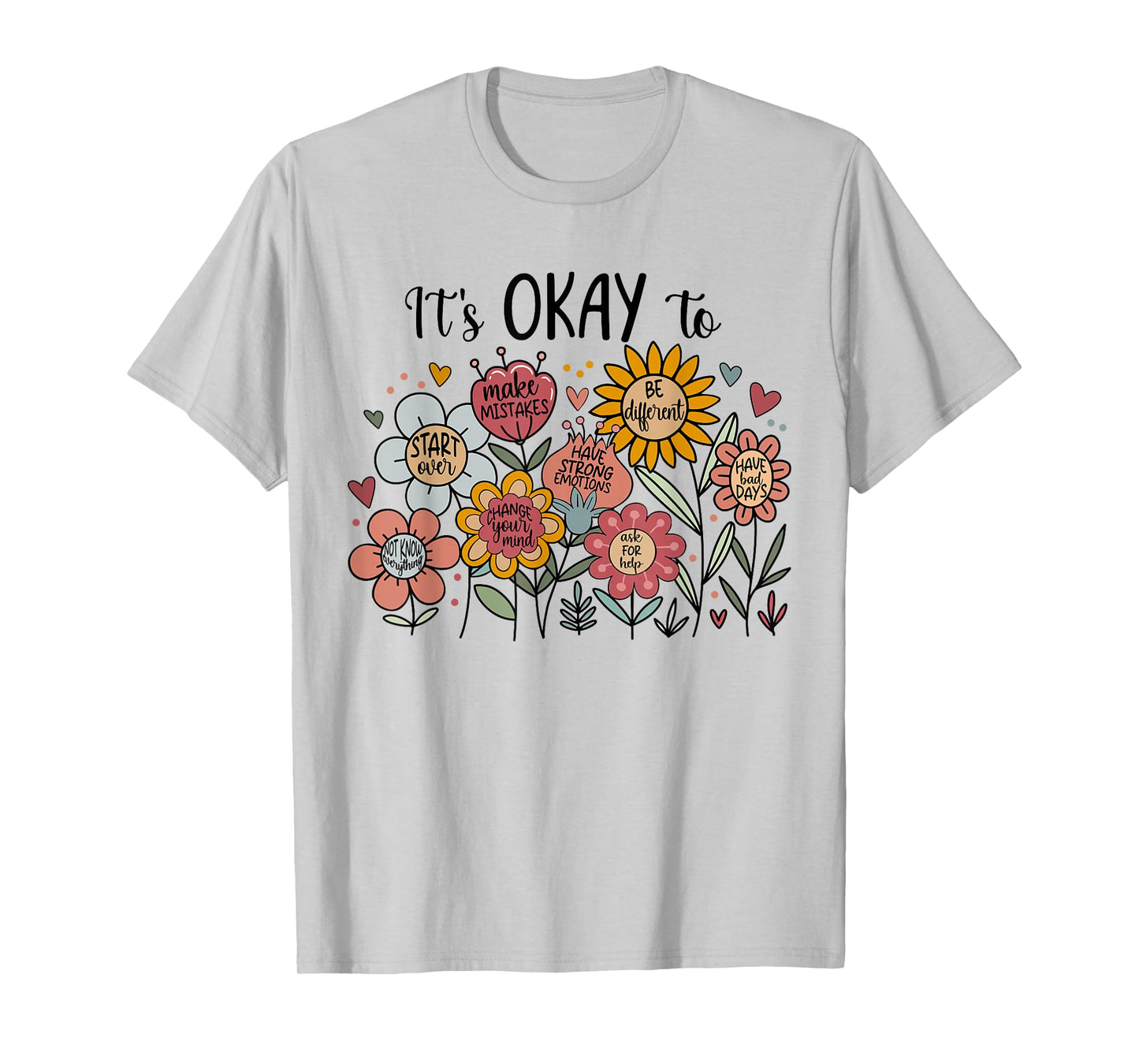 Its Okay To Not Be Okay Mental Health Be Kind Flowers T-Shirt