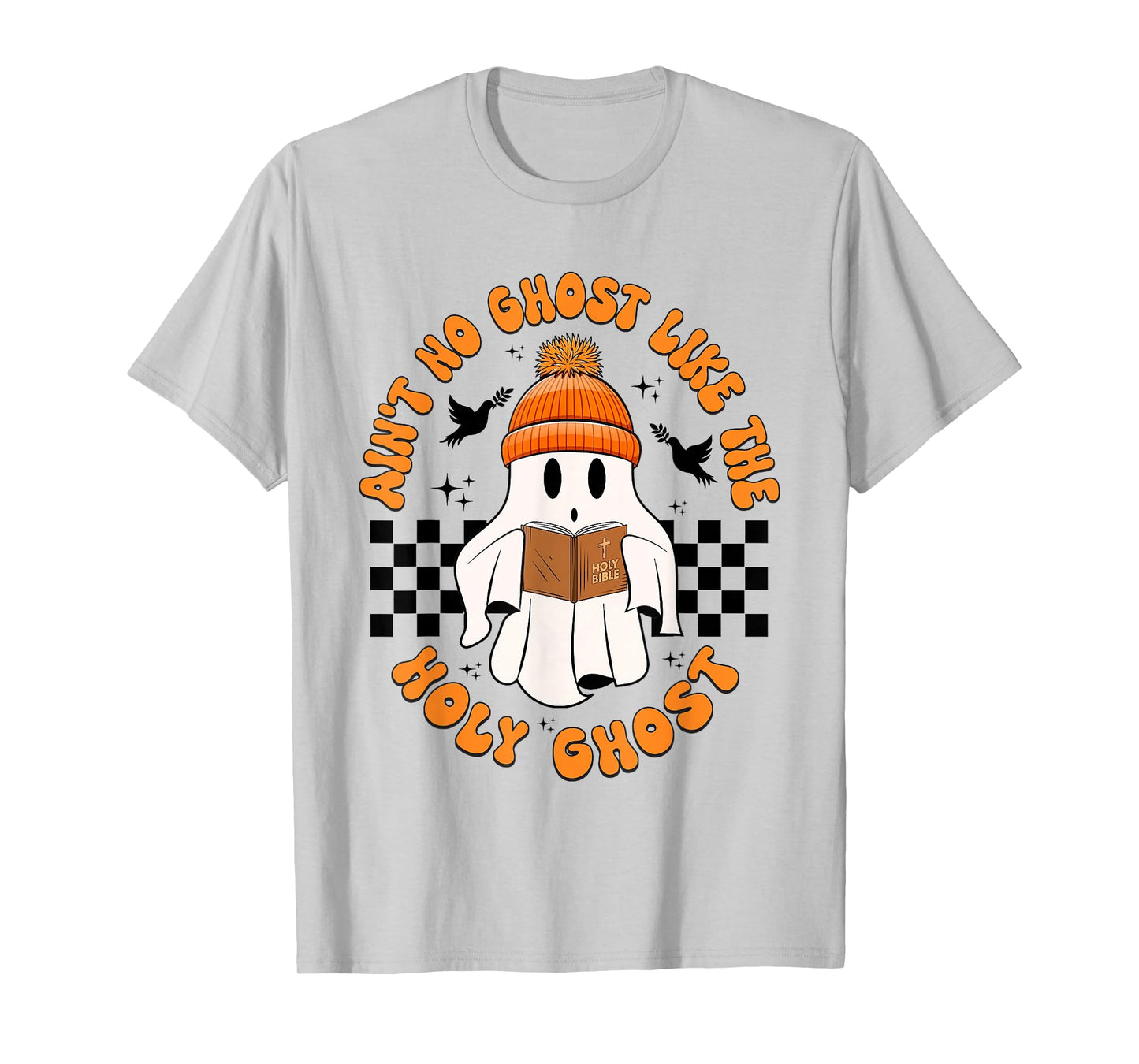 Funny Ain't No Ghost Like The Holy-Ghost Christian Halloween T-Shirt