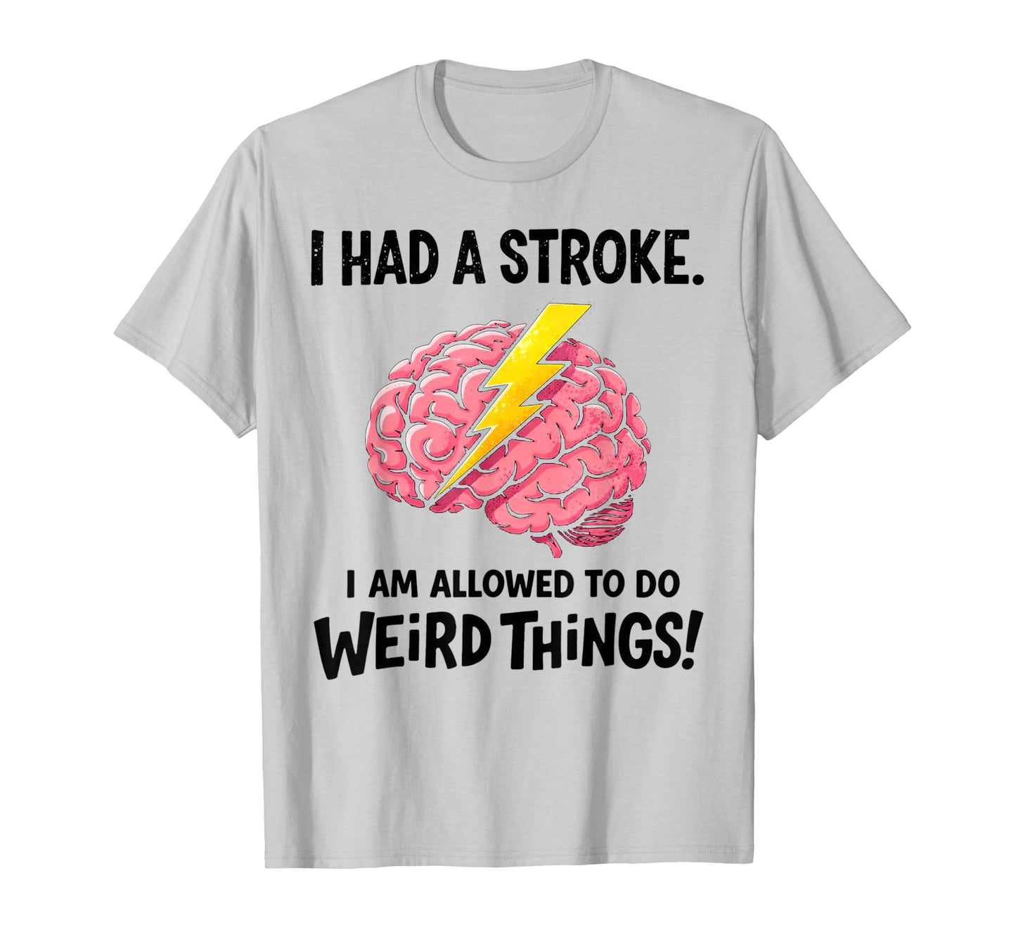 I Had A Stroke I'm Allowed to Do Weird Things Stroke Warrior T-Shirt