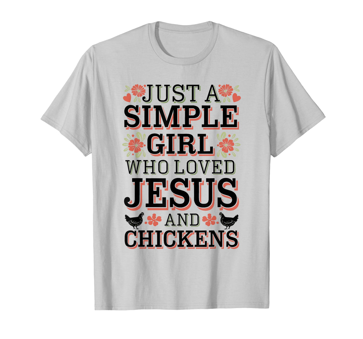 Simple Girl Who Loves Jesus and Chickens T-Shirt