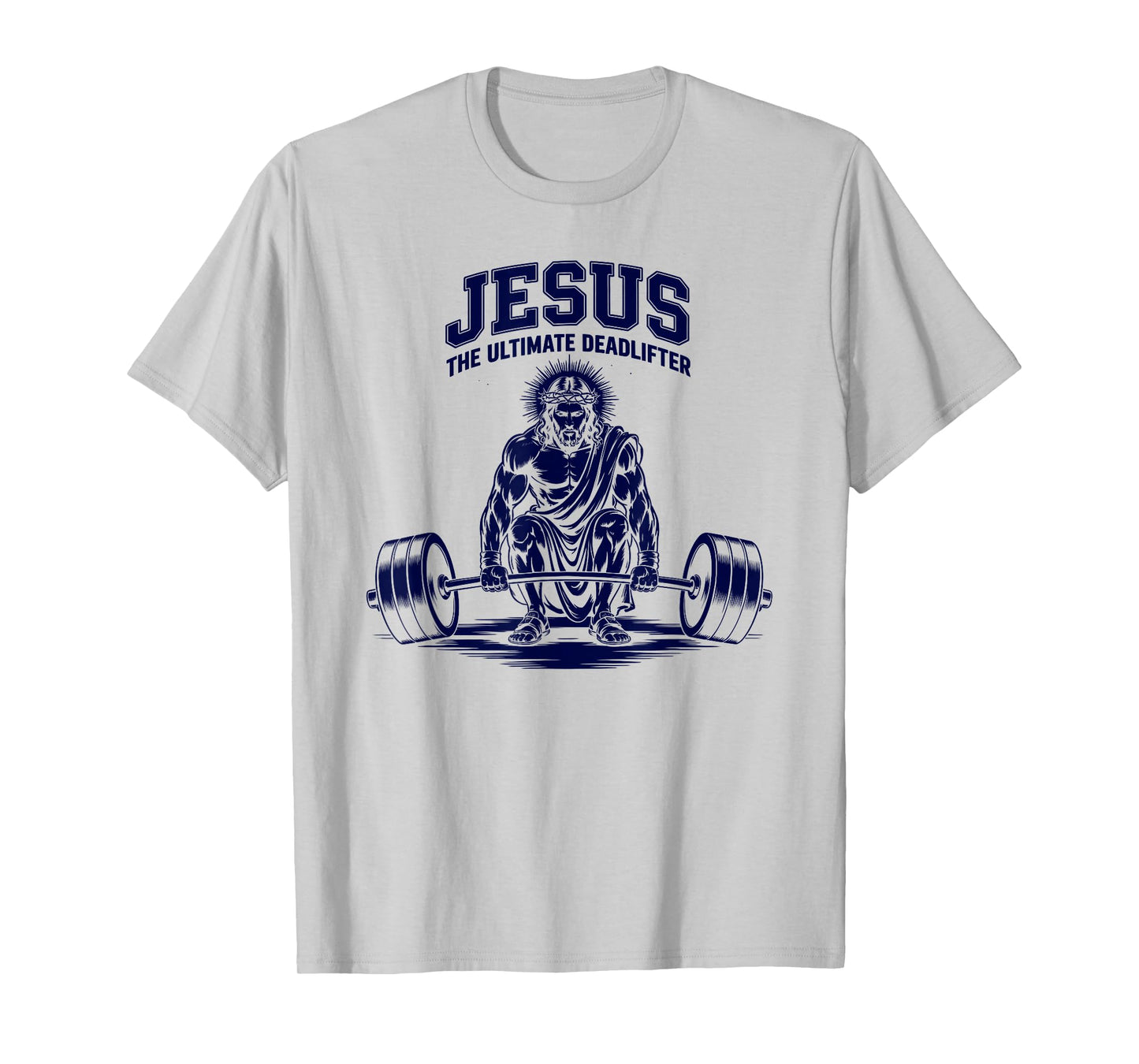 Jesus The Ultimate Deadlifter T-Shirt