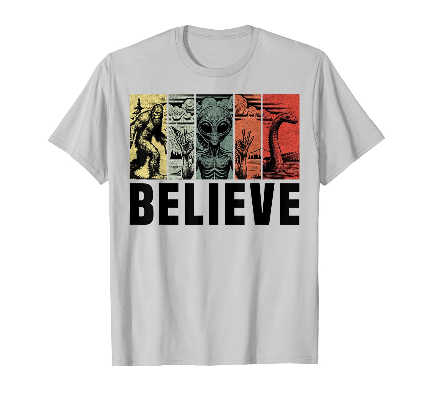Believe Bigfoot Alien Loch Ness Monster Funny Retro Cryptids T-Shirt