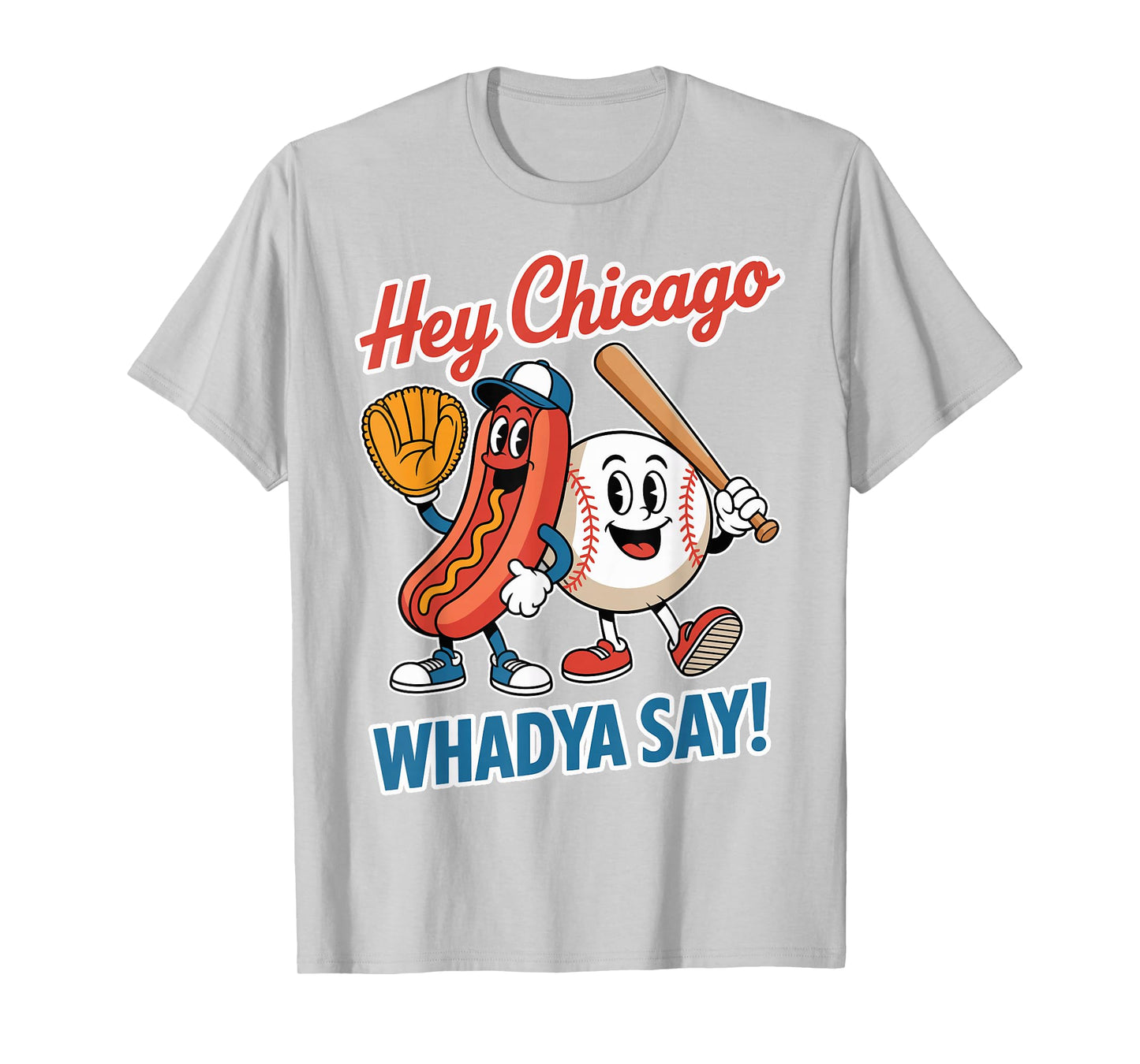 Hey Chicago Whadya Say Funny Baseball Hot Dog 4th of July T-Shirt