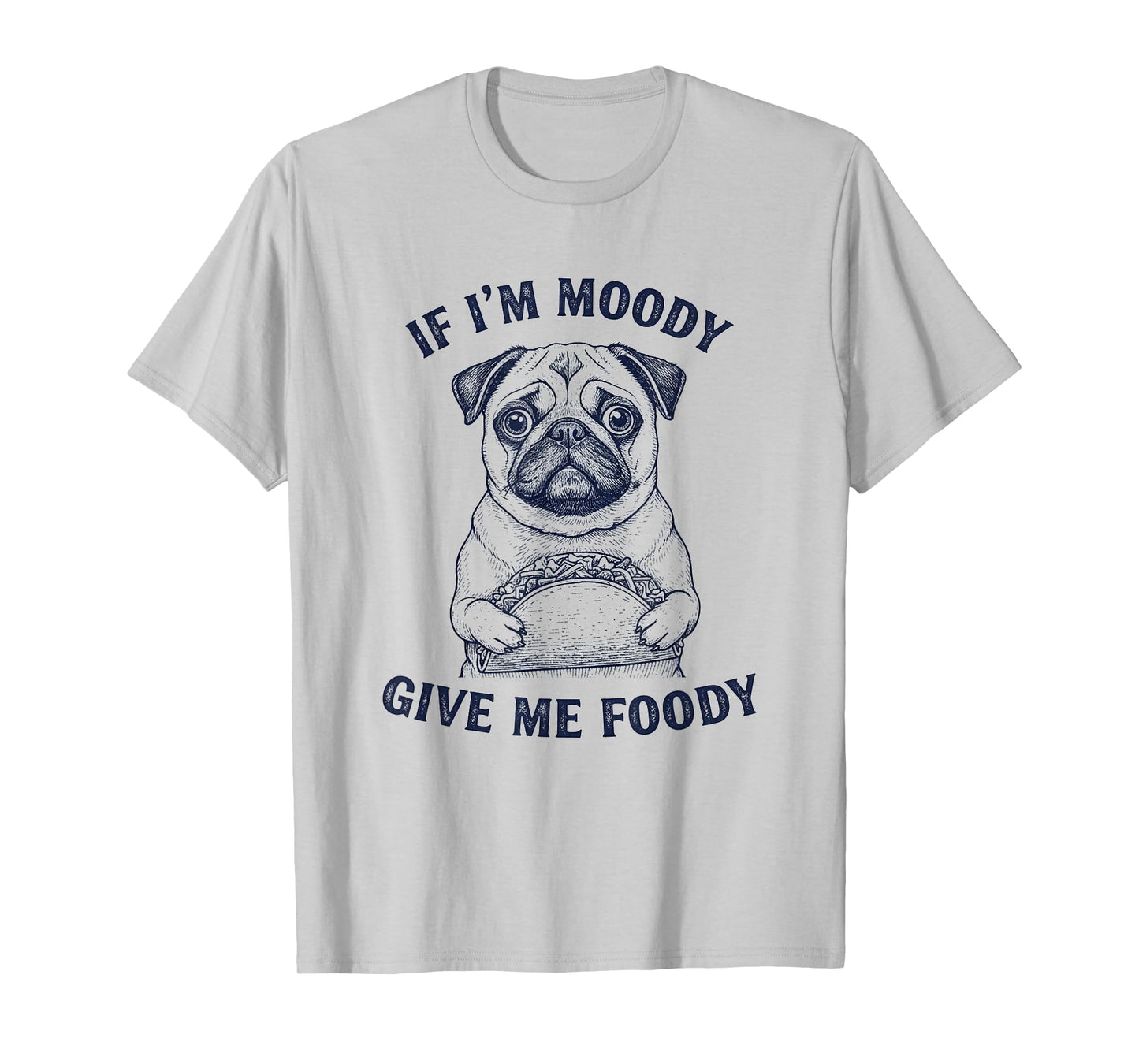 Pug Dog Taco If I'm Moody Give Me Foody Funny Sayings Retro T-Shirt