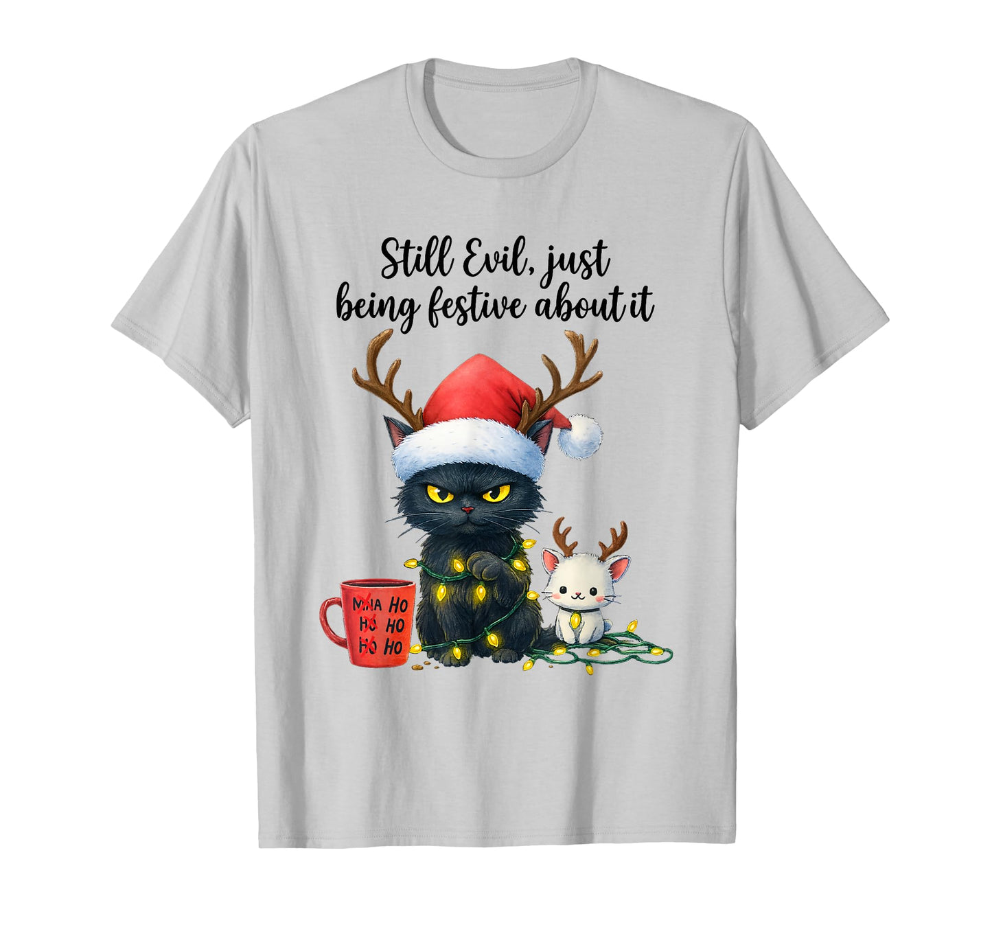 Funny Still Evil Just Being Festive About It Cat Christmas T-Shirt