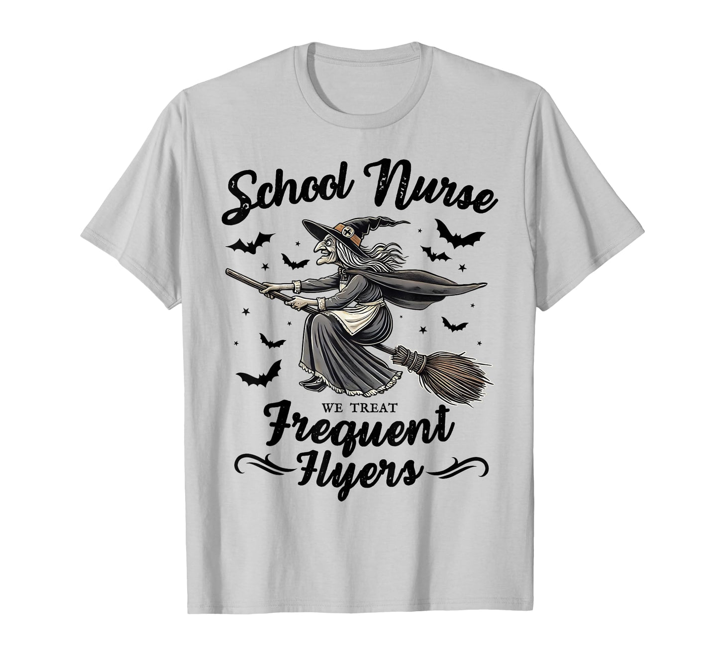 School Nurse We Treat Frequent Flyers Witch Funny Halloween T-Shirt