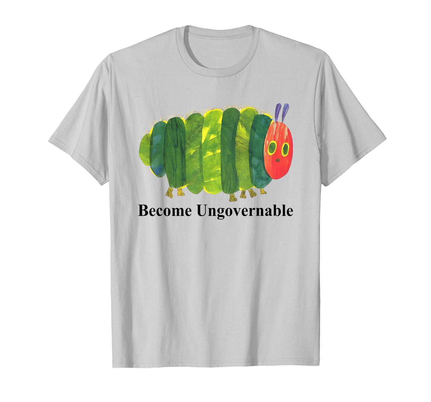 Become Ungovernable Funny for Men Women T-Shirt