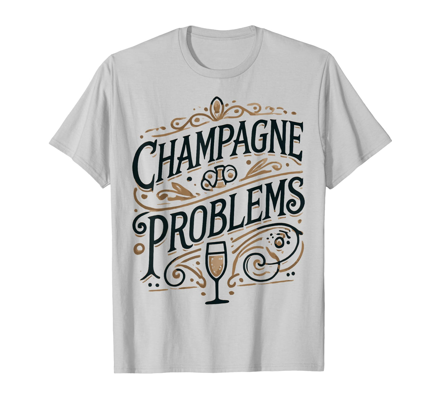 Champagne Problems French Drink Sparking Wine Champagne T-Shirt