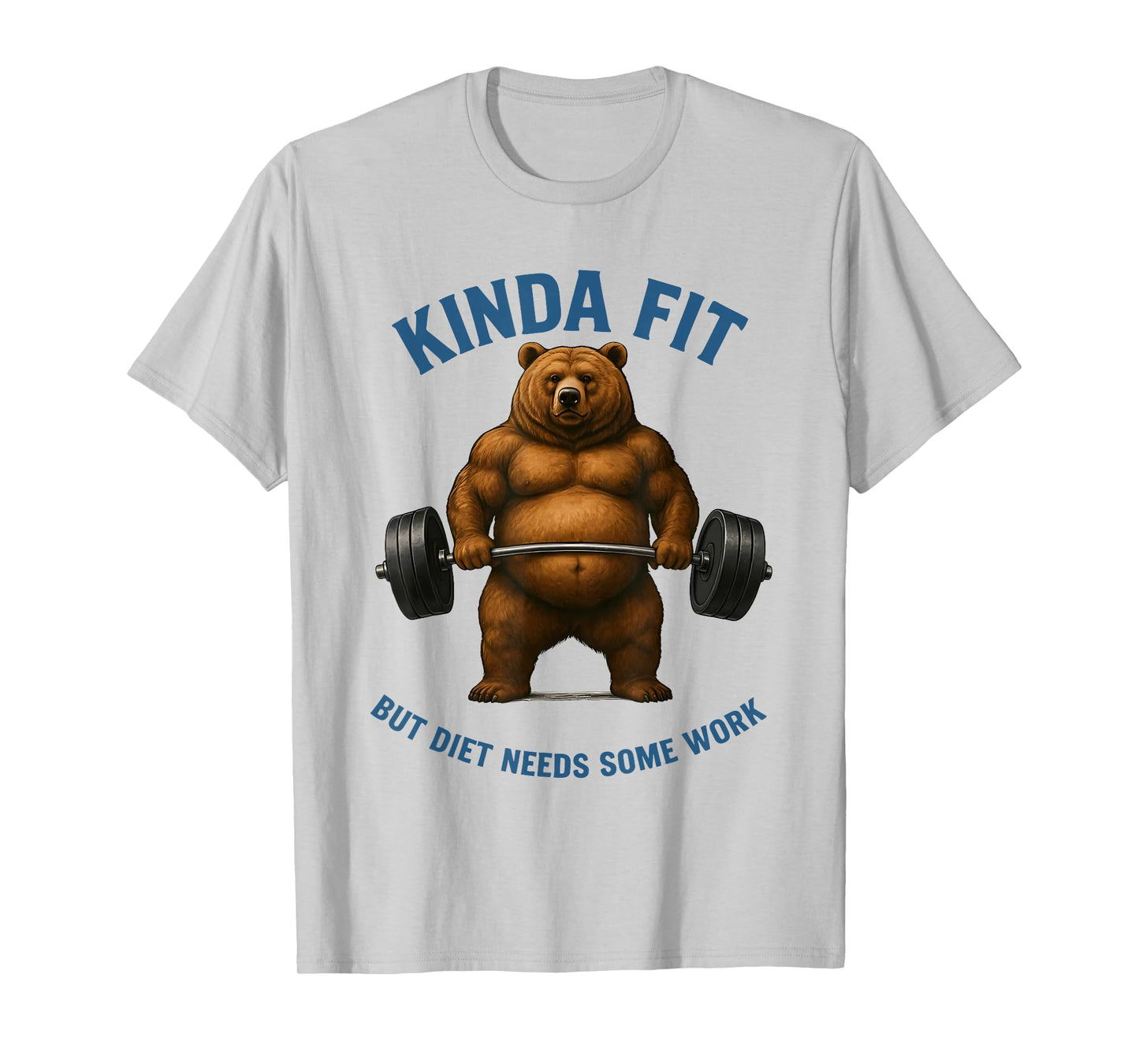 Kinda Fit But Diet Needs Some Work Bear Weightlifting Gym T-Shirt