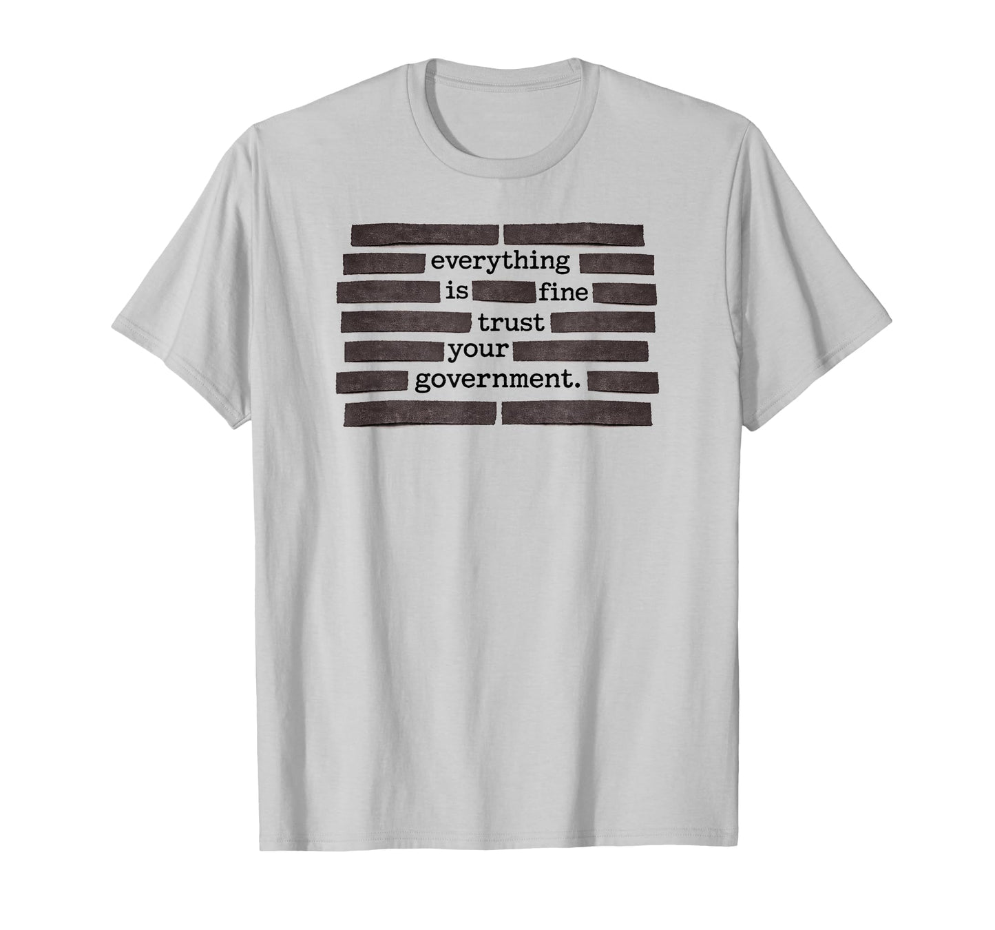 Everything is Fine Trust Your Government T-Shirt