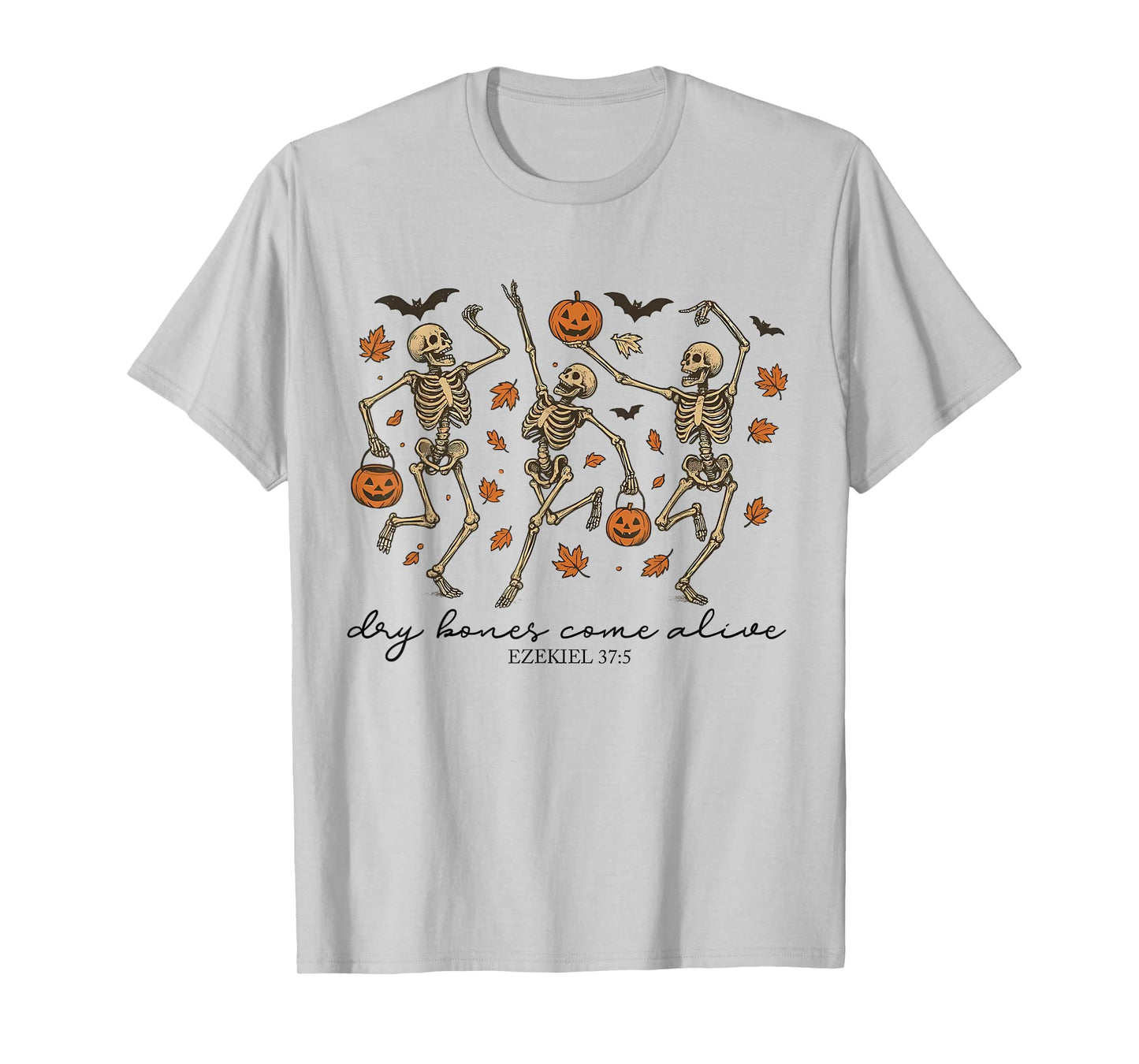 Dry Bones Come Alive Ezekiel 37:5 Funny Dancing Skeletons T-Shirt