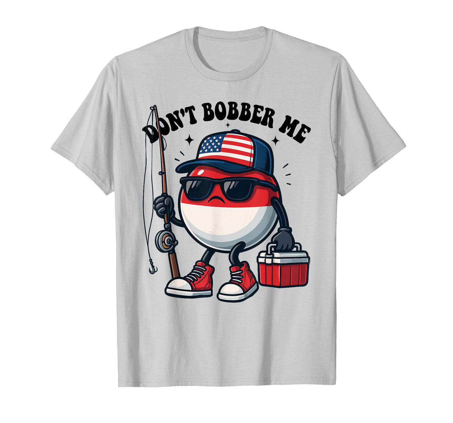 Don't Bobber Me America Patriotic Fishing Lover Boys Fishing T-Shirt