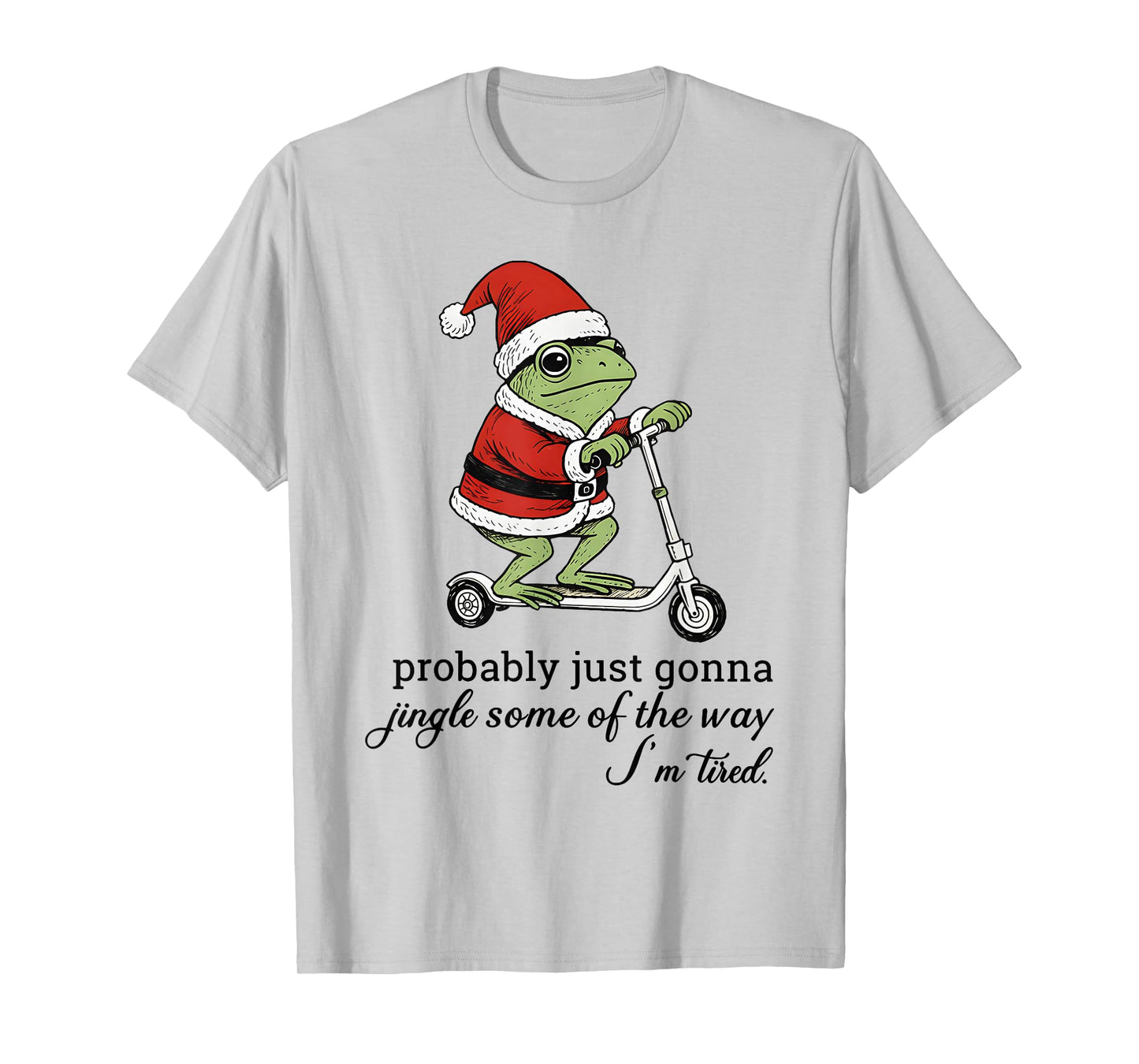 Frog Santa Just Gonna Jingle Some of The Way I'm Tired Xmas T-Shirt