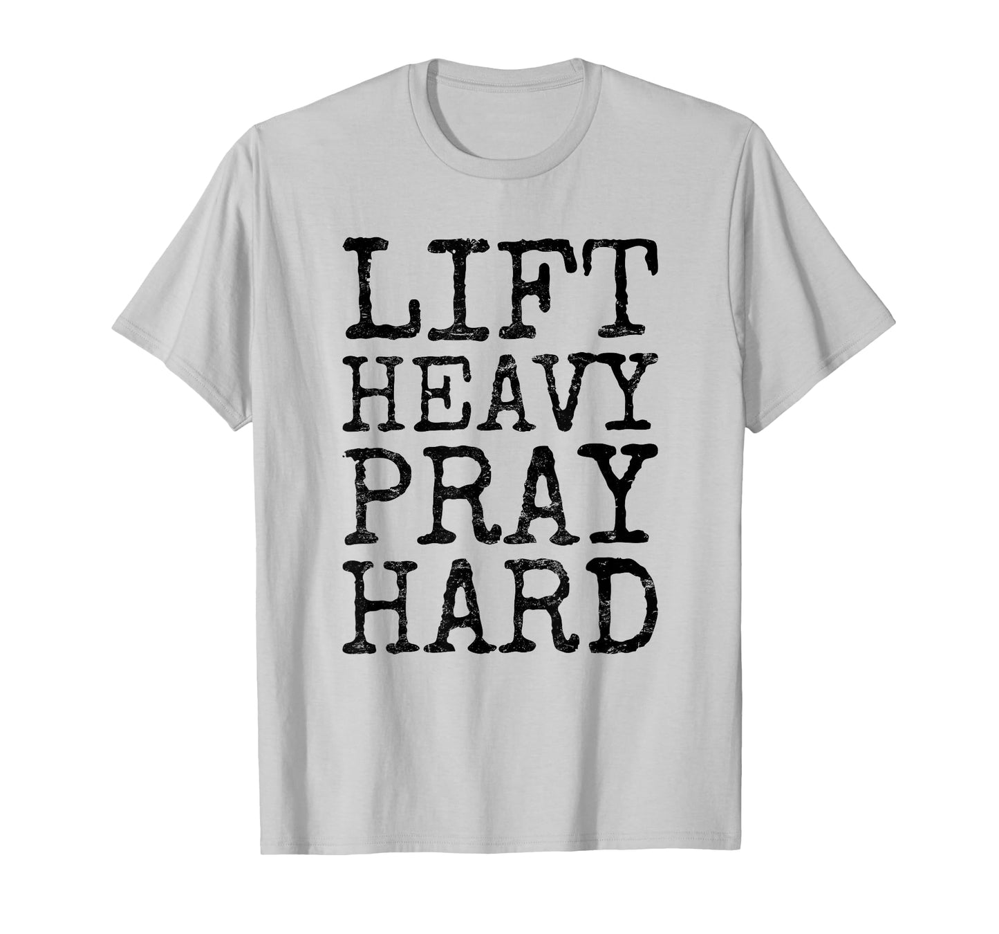 Lift Heavy Pray Hard Gym Religious Phrase T-Shirt