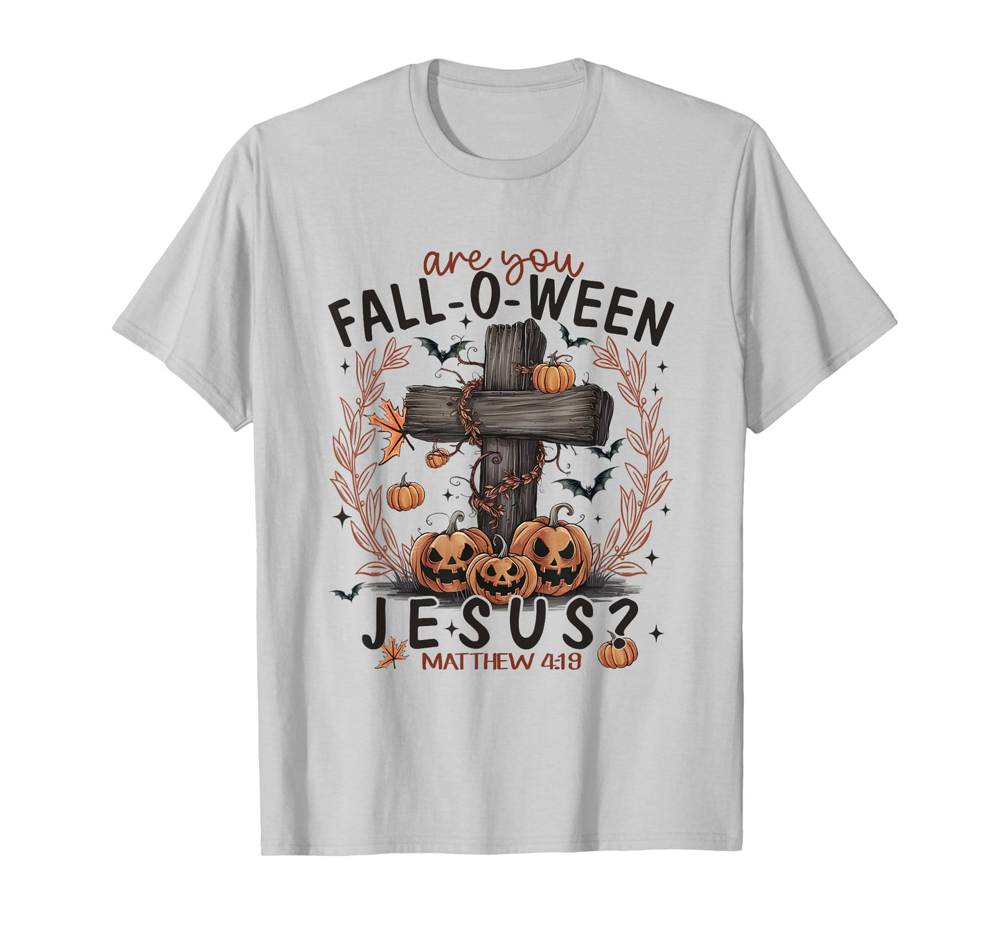 are You Fall-O-Ween Jesus Funny Christian Halloween T-Shirt