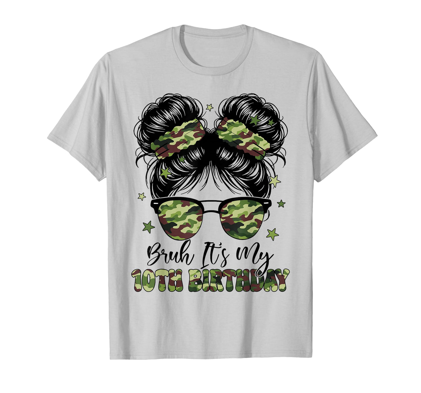 Bruh Its My 10th Birthday Girl Camo Ten Years Old Messy Bun T-Shirt