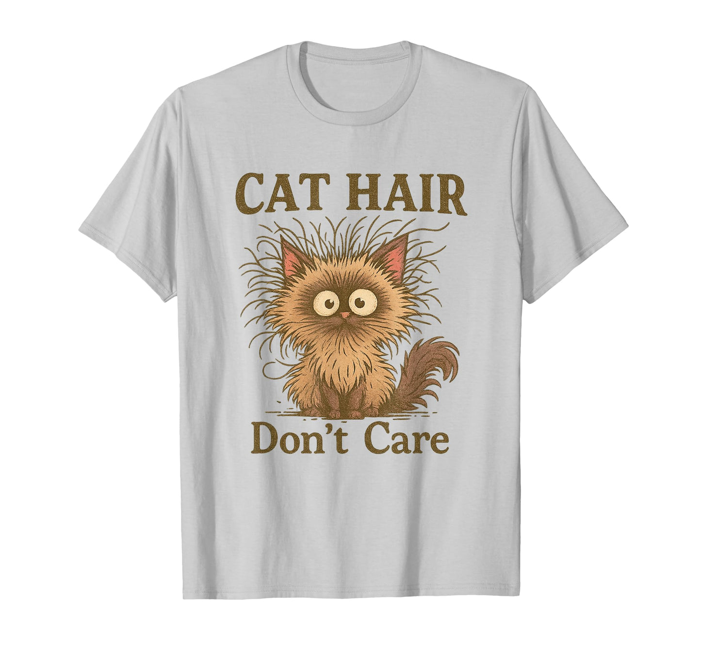 Cat Hair Don't Care, Funny Pet Siamese Messy Kitty Humor T-Shirt