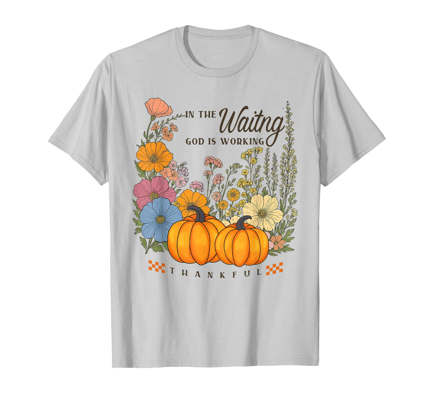 Retro in The Waiting God is Working Floral Christian Outfit T-Shirt