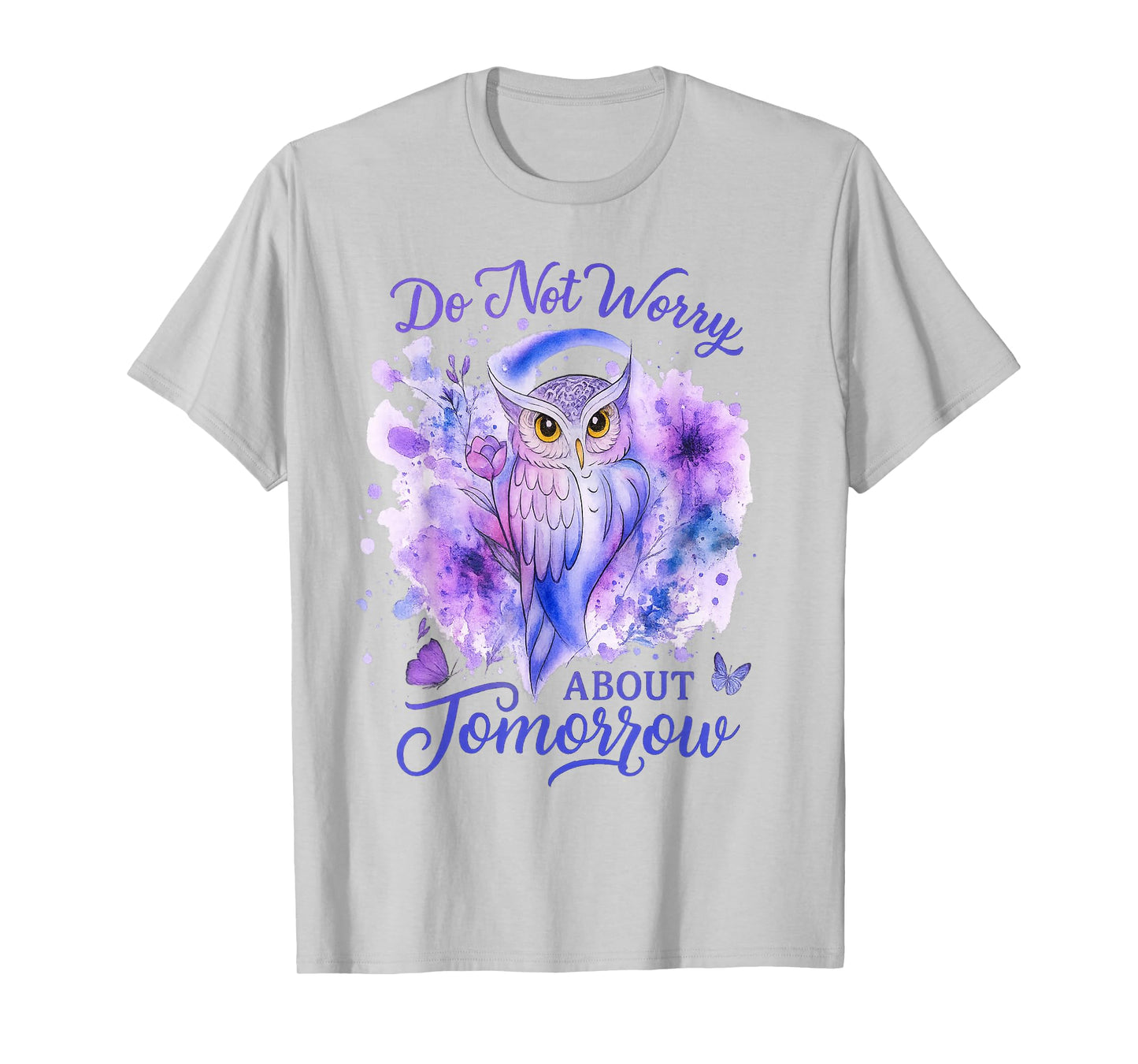 Do Not Worry About Tomorrow Owl Inspirational Apparel T-Shirt