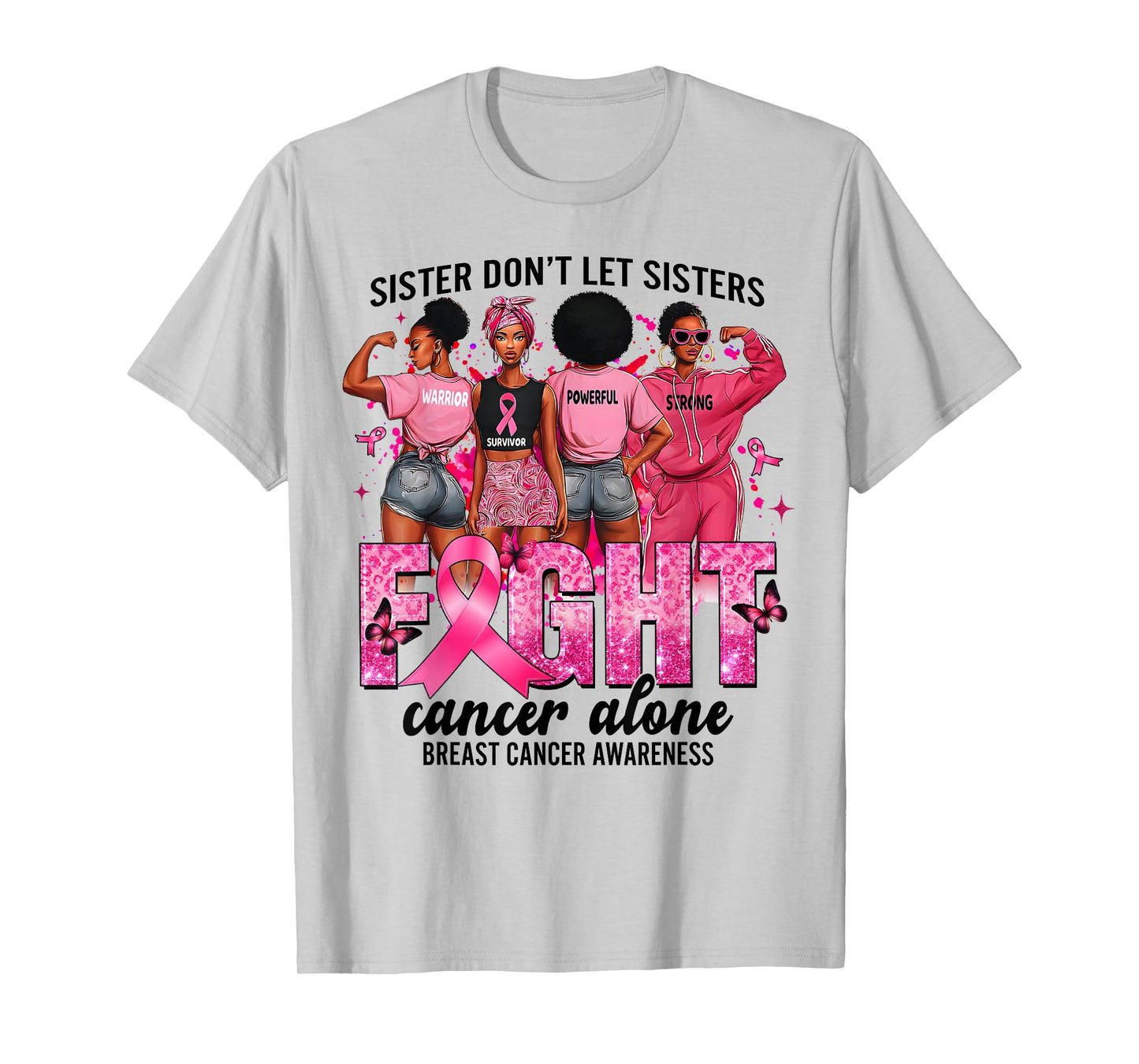 Sisters Don't Let Sisters Fight Cancer Alone Breast Cancer T-Shirt