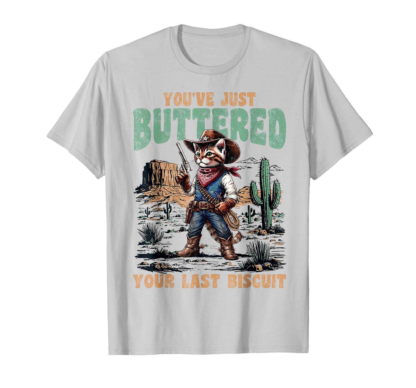 You've Just Buttered Your Last Biscuit Western Cat Cowboy T-Shirt