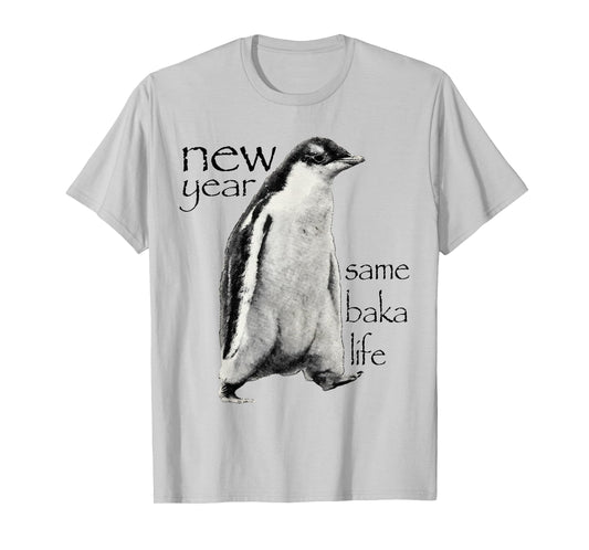New Year Same Baka-Life Penguin Joke Funny New Year Party T-Shirt