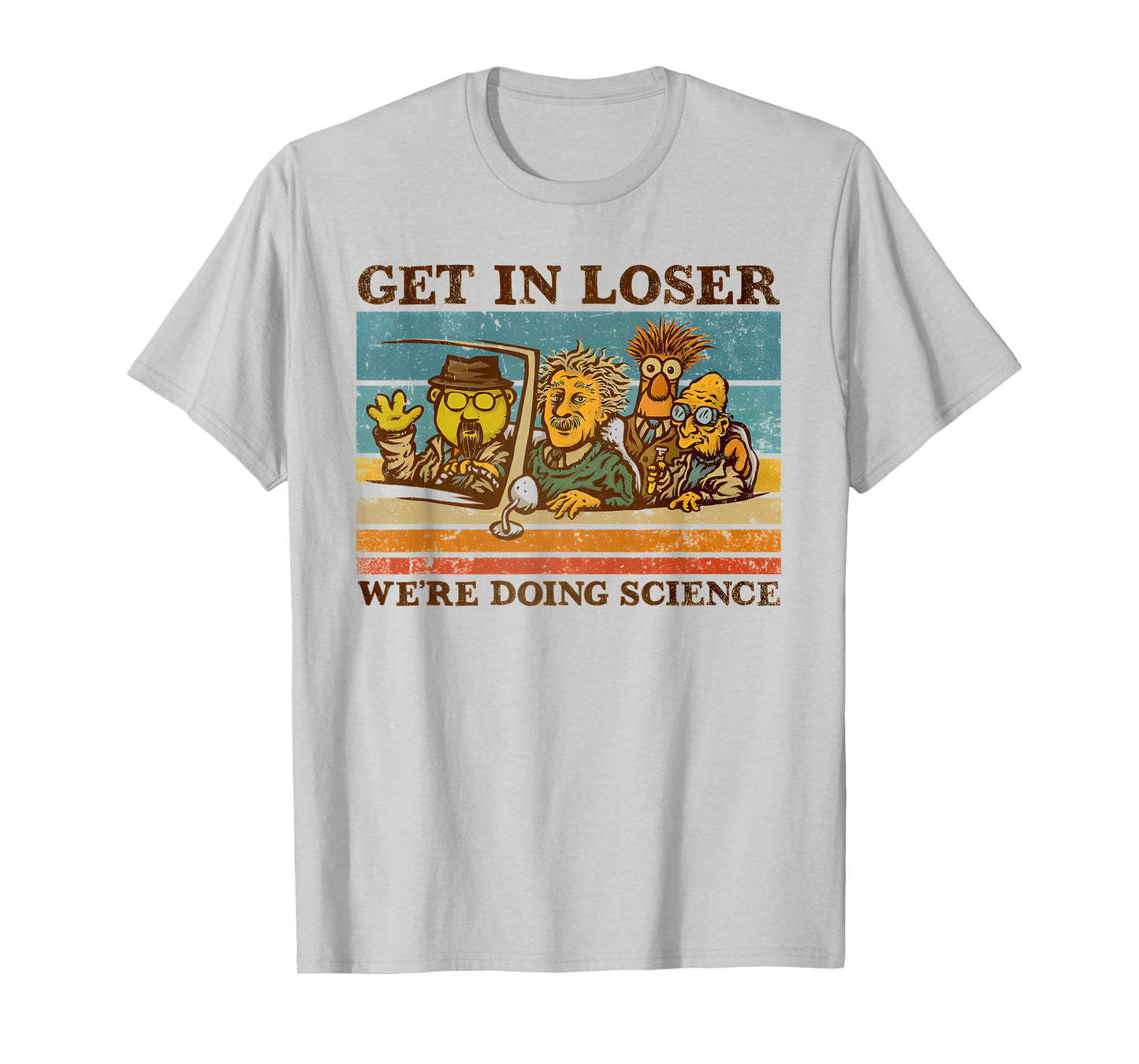 get in loser we're doing science Funny design T-Shirt