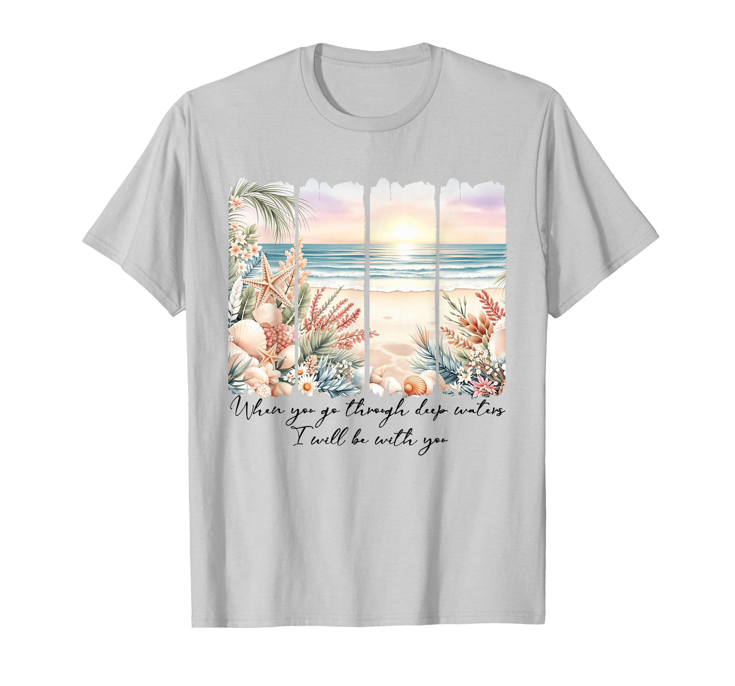 When You Go Through Deep Waters I'll Be with-You Christian T-Shirt