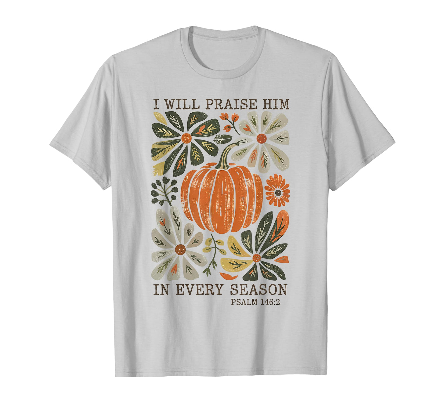 in Every Season I Will Praise Him Fall Autumn Christian T-Shirt