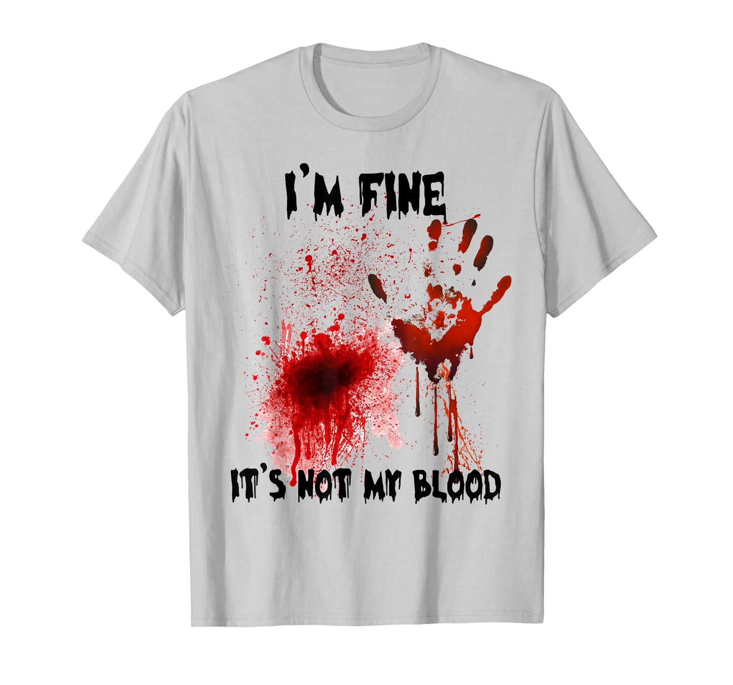 I'm Fine It's Not My Blood Bloody Halloween Men Women Kid T-Shirt