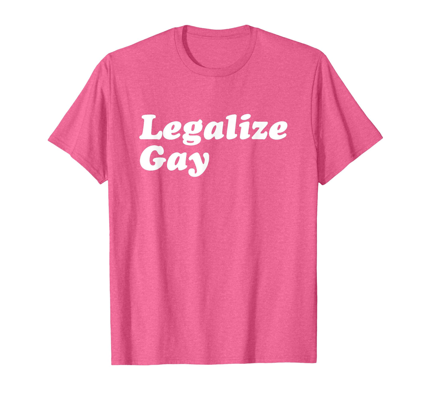 Legalize Gay Shirt Gay Pride Month LGBT Equality T-Shirt T-Shirt