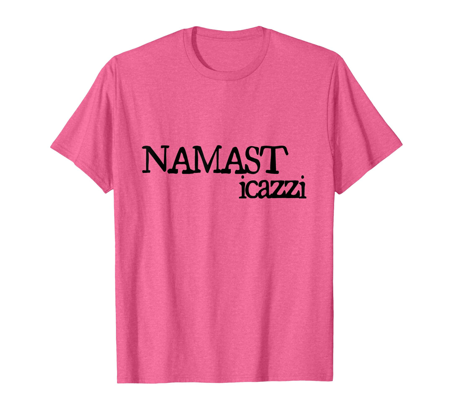 NAMASTICAZZI | NAMASTE STI CAZZI STICAZZI T-Shirt