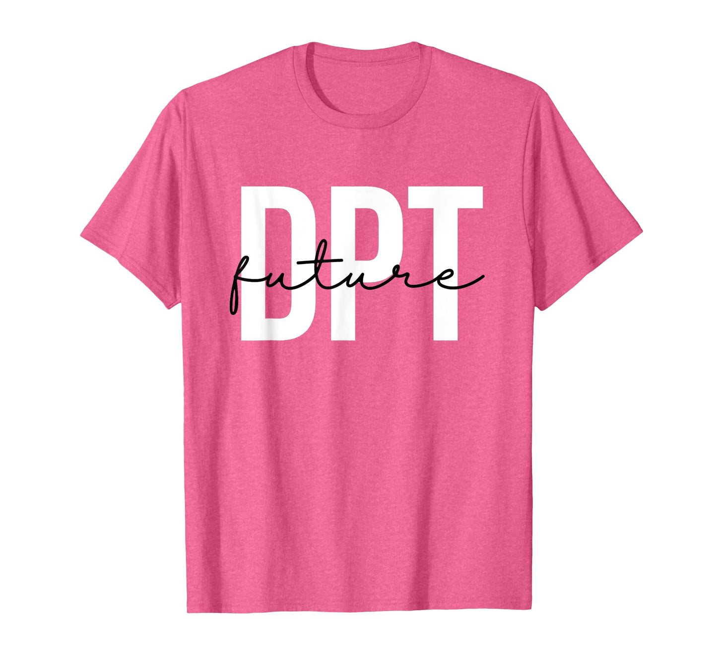 Future Doctor of Physical Therapy DPT Physical Therapist PTA T-Shirt