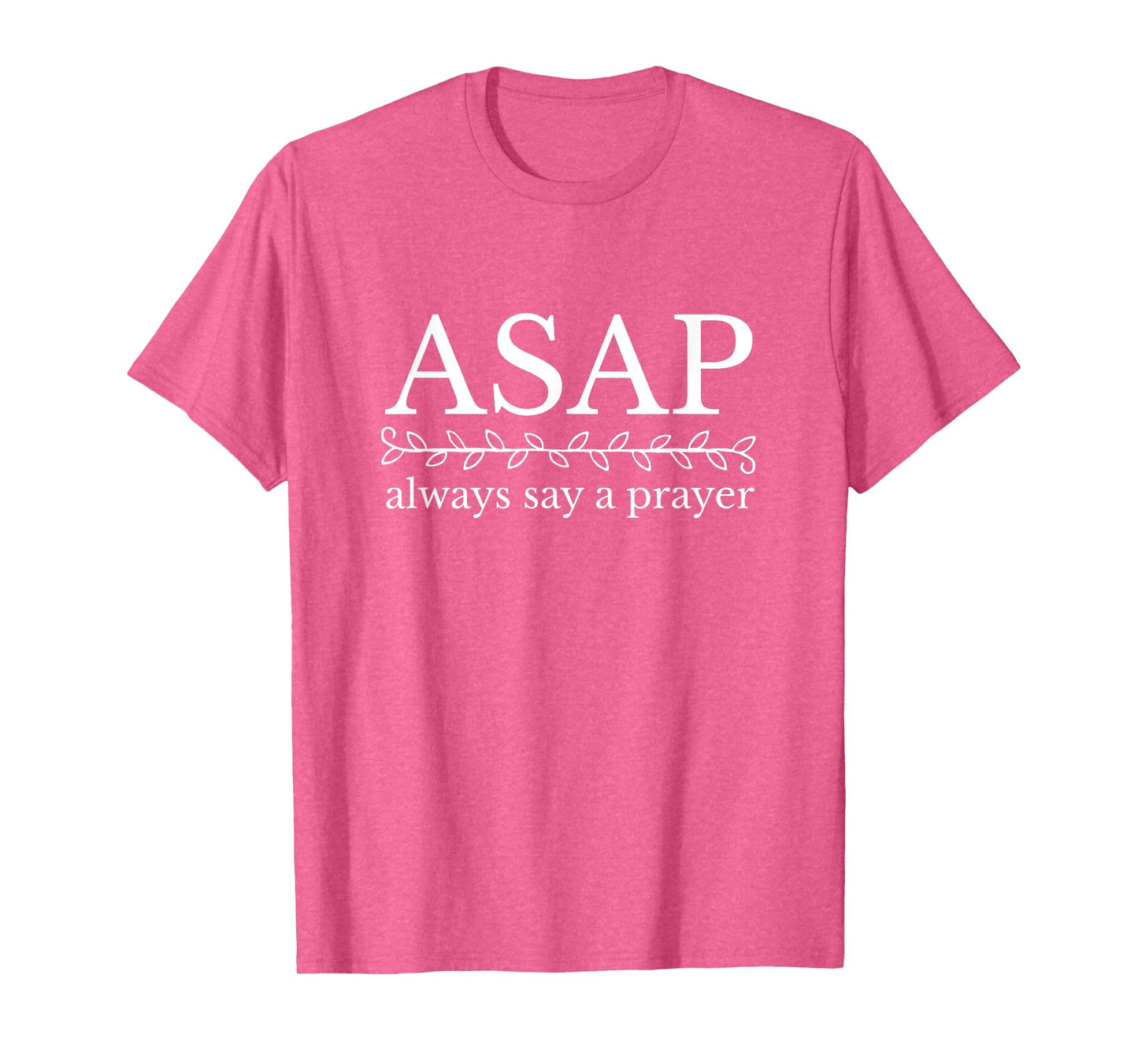 ASAP Always Say a Prayer Tshirt Christian Religious T-Shirt