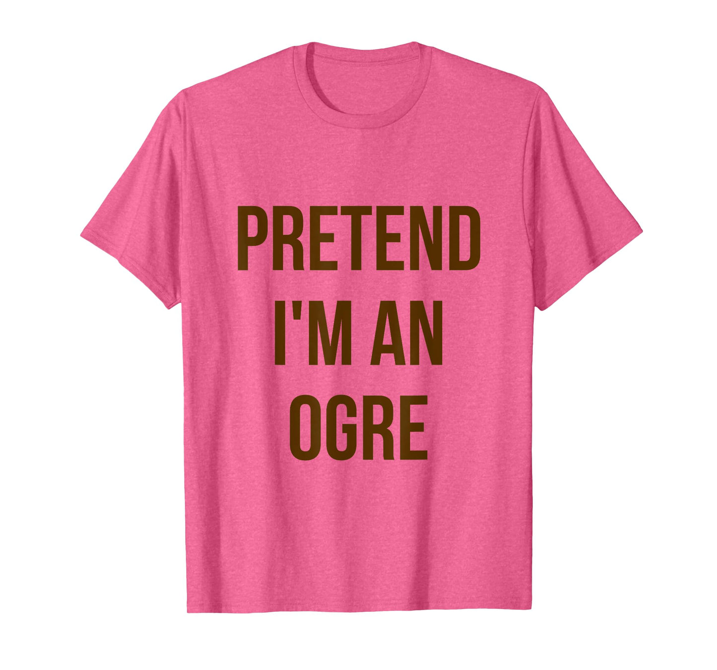 Pretend I'm an Ogre Shirt Adult Costume Halloween Green T-Shirt