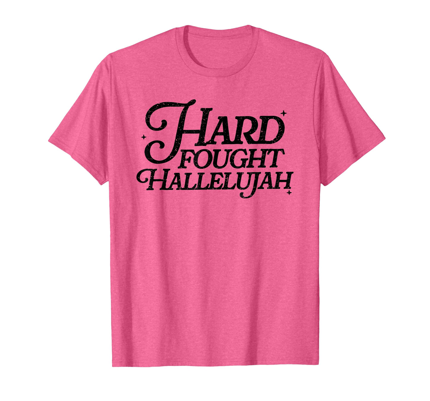 Hard Fought Hallelujah! Amen, Hallelujah, Christian T-Shirt