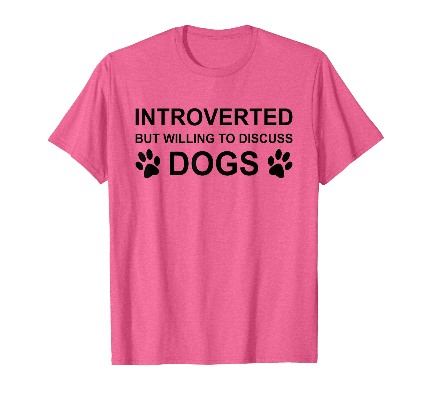 Introverted But Willing To Discuss Dogs-Funny Dog Moms Dads T-Shirt for Men Women