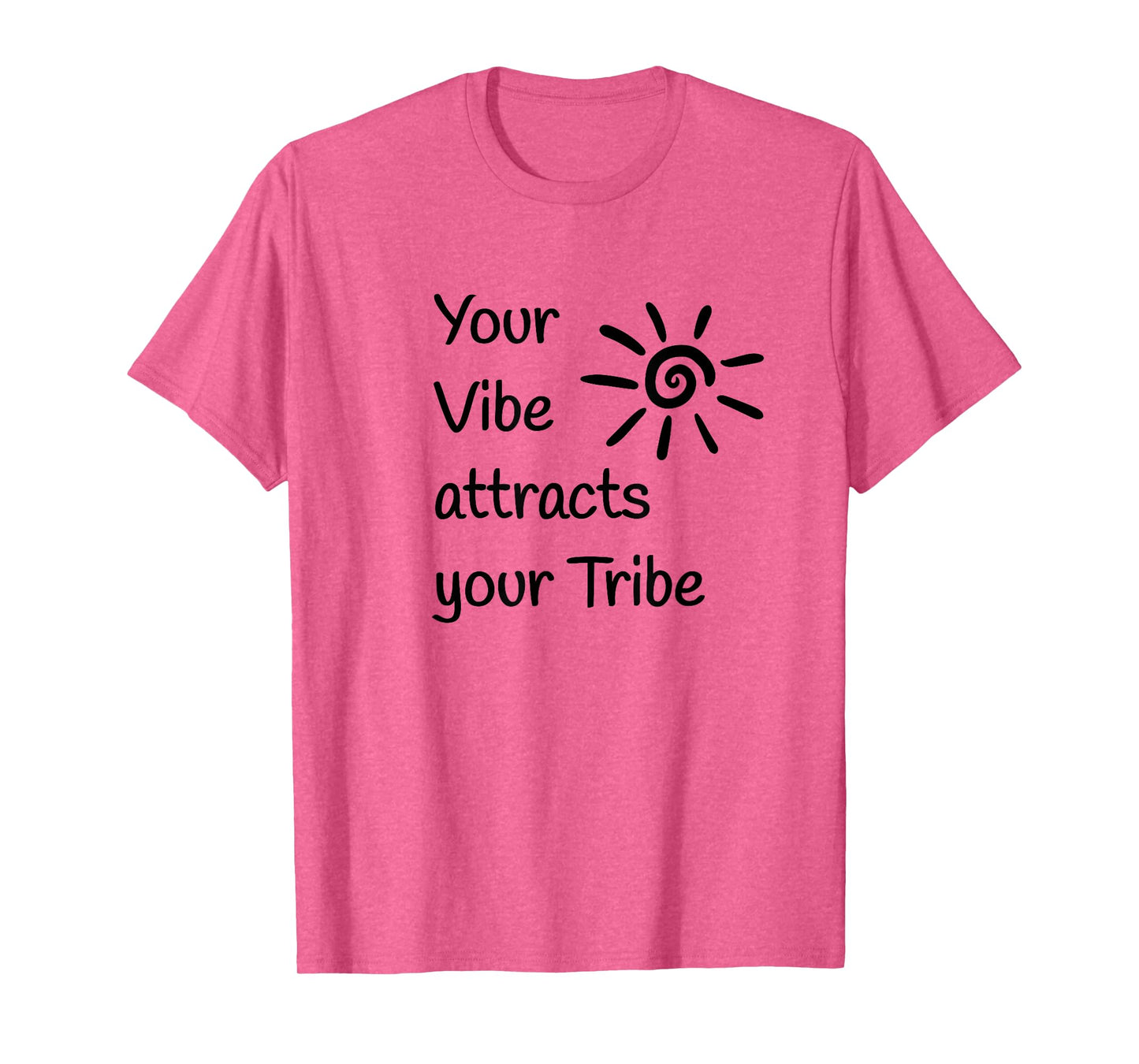 Your Vibe attracts your Tribe T-Shirt