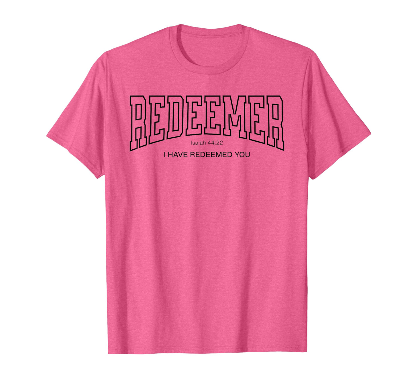 Redeemer College Font Christian, Isaiah 44:22 Redeemed You T-Shirt